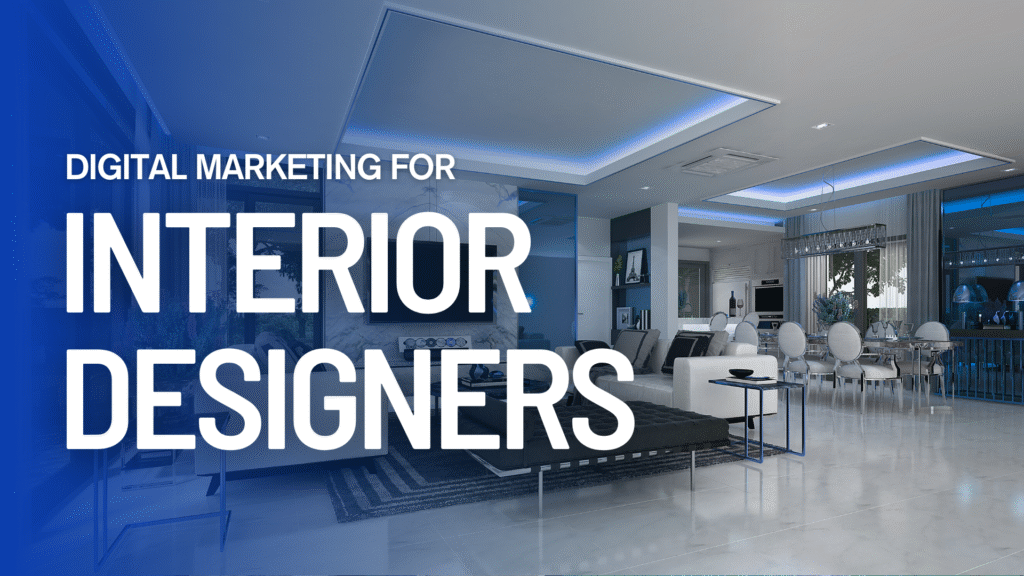 Best Digital Marketing Company for Interior Designers in Bangalore
